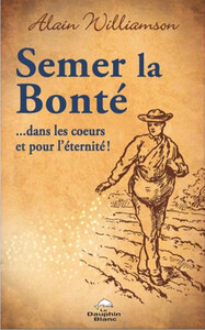 SEMER LA BONTE... DANS LES COEURS ET POUR L'ETERNITE !