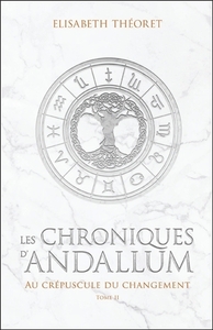 Les Chroniques d'Andallum Tome 2 - Au crépuscule du changement