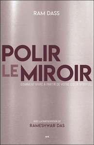 Polir le miroir - Comment vivre à partir de votre coeur spirituel