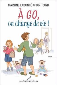 A GO, ON CHANGE DE VIE !