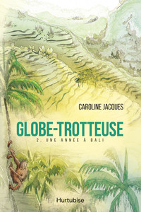 GLOBE-TROTTEUSE V 02 UNE ANNEE A BALI