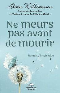 Ne meurs pas avant de mourir - Roman d'inspiration