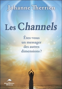 Les Channels - Etes-vous un messager des autres dimensions ?