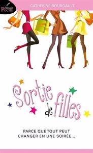 SORTIE DE FILLES (POCHE) PARCE QUE TOUT PEUT CHANGER EN UNE SOIRE