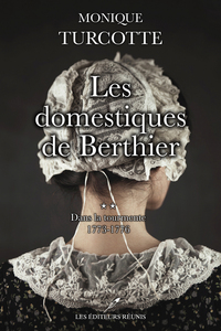 LES DOMESTIQUES DE BERTHIER TOME 2 - DANS LA TOURMENTE 1773-1776