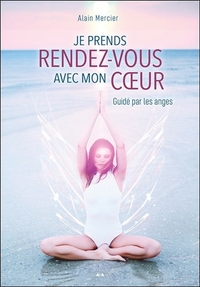 Je prends rendez-vous avec mon coeur - Guidé par les anges