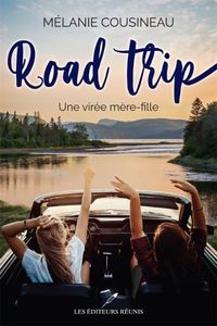 ROAD TRIP. UNE VIREE MERE-FILLE