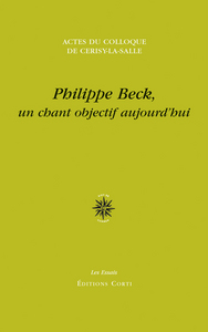 Colloque international Philippe Beck, un chant objectif aujourd'hui, 26 août-2 septembre 2013