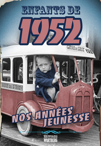 ENFANTS DE 1952 - NOS ANNEES JEUNESSE