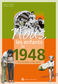 NOUS, LES ENFANTS DE 1948 - DE LA NAISSANCE A L'AGE ADULTE