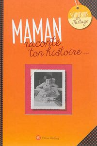 MAMAN, RACONTE TON HISTOIRE - ALBUM A REMPLIR ET A OFFRIR. UN CADEAU ORIGINAL POUR VOTRE MERE