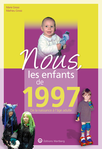 NOUS, LES ENFANTS DE 1997 - DE LA NAISSANCE A L'AGE ADULTE