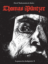 La passion des anabaptistes - tome 2 - Thomas Muntzer