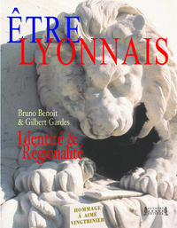 Être Lyonnais - identité & régionalité