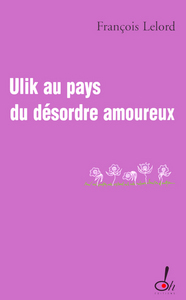 ULIK AU PAYS DU DESORDRE AMOUREUX