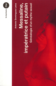 Messaline, impératrice et putain - Généalogie d'un mythe sex