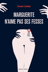 MARGUERITE N'AIME PAS SES FESSES