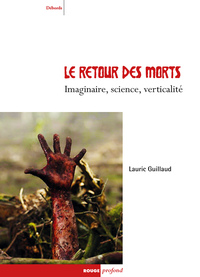 LE RETOUR DES MORTS. IMAGINAIRE, SCIENCE, VERTICALITE