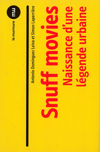 SNUFF MOVIES. NAISSANCE D'UNE LEGENDE URBAINE