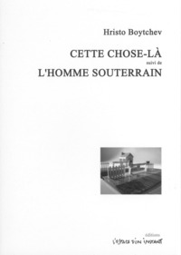 CETTE CHOSE-LA SUIVI DE L'HOMME SOUTERRAIN