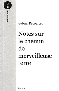 NOTES SUR LE CHEMIN DE LA TERRE MERVEILLEUSE - TOME 03