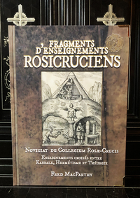 FRAGMENTS D'ENSEIGNEMENTS ROSICRUCIENS, ENSEIGNEMENTS CROISES ENTRE KABBALE, HERMETISME THEURGIE