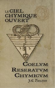 LE CIEL CHYMIQUE OUVERT, COELUM RESERATUM CHYMICUM, LES SECRETS ALCHIMIQUES DES ROSE-CROIX D'OR