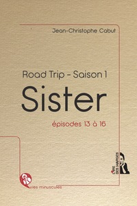 Sister - Road trip - Saison 1, épisodes 13 à 16