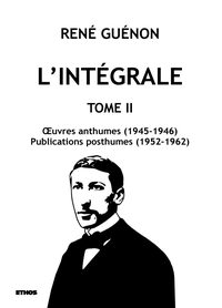 L'INTEGRALE TOME 2 - OEUVRES ANTHUMES (1945-1946) ; PUBLICATIONS POSTHUMES (1952-1962)