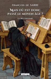 MAIS OU EST DONC PASSE LE MOYEN AGE ? - LE RECENTISME