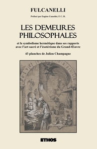LES DEMEURES PHILOSOPHALES - ET LE SYMBOLISME HERMETIQUE DANS SES RAPPORTS AVEC L'ART SACRE ET L'ESO