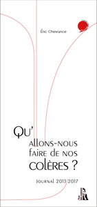 QU'ALLONS-NOUS FAIRE DE NOS COLERES ?