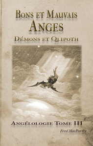 BONS ET MAUVAIS ANGES, DEMONS ET QLIPOTH. ANGELOLOGIE TOME III