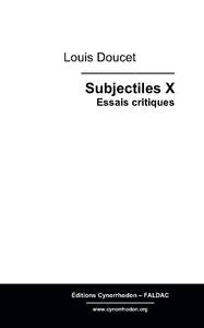 SUBJECTILES X - ESSAIS CRITIQUES