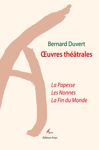 OEUVRES THEATRALES - LA PAPESSE, LES NONNES, LA FIN DU MONDE