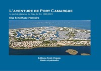 L'AVENTURE DE PORT CAMARGUE - LE PORT DE PLAISANCE DU GRAU DU ROI - 1969- 2019