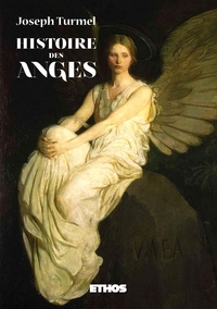 HISTOIRE DES ANGES - ANGEOLOGIE DES TEMPS APOSTOLIQUES JUSQU'A LA FIN DU VE SIECLE