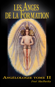 LES ANGES DE LA FORMATION. ANGELOLOGIE TOME II.