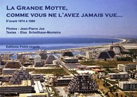 La Grande Motte comme vous ne l'avez jamais vue... D'avant 1974 à 1980