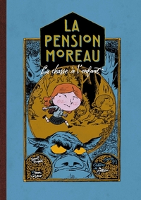 LA PENSION MOREAU - TOME 3 - LA CHASSE A L'ENFANT