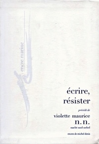 ECRIRE, RESISTER - PRECEDE DE N. N. (NACHT UND NEBEL)