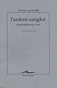 L'ARDENT SANGLOT - CINQ ETUDES SUR L'ART