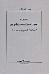 ECRIRE EN PHENOMENOLOGUE - UNE AUTRE EPOQUE DE L'ECRITURE