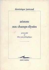 ARISTOTE AUX CHAMPS-ELYSEES - PROMENADES ET LIBRES ESSAIS PHILOSOPHIQUES