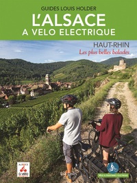 L'ALSACE A VELO ELECTRIQUE - HAUT-RHIN - LES PLUS BELLES BALADES