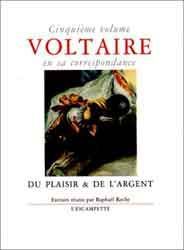 VOLTAIRE EN SA CORRESPONDANCE - VOL. 5 : DU PLAISIR DE L'ARGENT