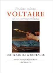 VOLTAIRE EN SA CORRESPONDANCE - VOL. 6 : DITHYRAMBES & OUTRAGES
