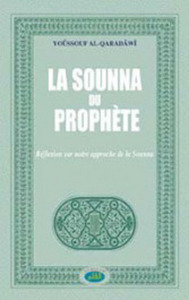 SOUNNA DU PROPHETE (LA) : REFLEXION SUR NOTRE APPROCHE DE LA SOUNNA