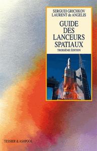 GUIDE DES LANCEURS SPATIAUX - 3E EDITION.