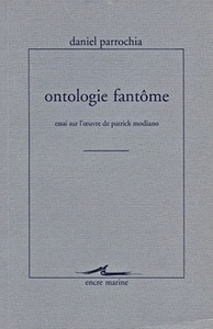 ONTOLOGIE FANTOME - ESSAI SUR L'OEUVRE DE PATRICK MODIANO